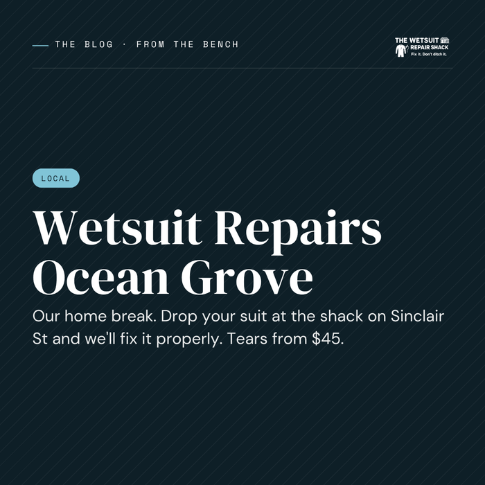Wetsuit Repairs Ocean Grove. Our home break. Drop your suit at the shack on Sinclair St and we'll fix it properly.